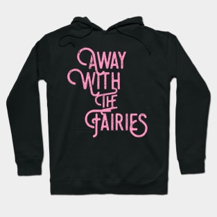 Away with the fairies Hoodie